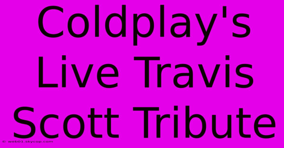 Coldplay's Live Travis Scott Tribute 