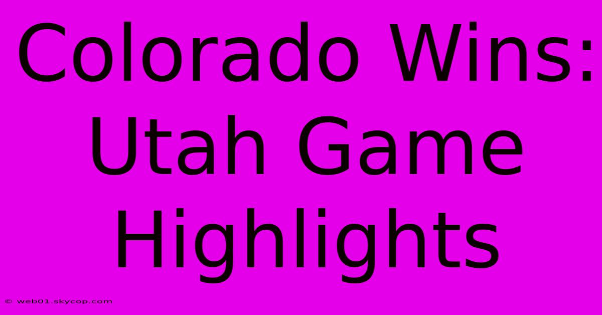 Colorado Wins: Utah Game Highlights