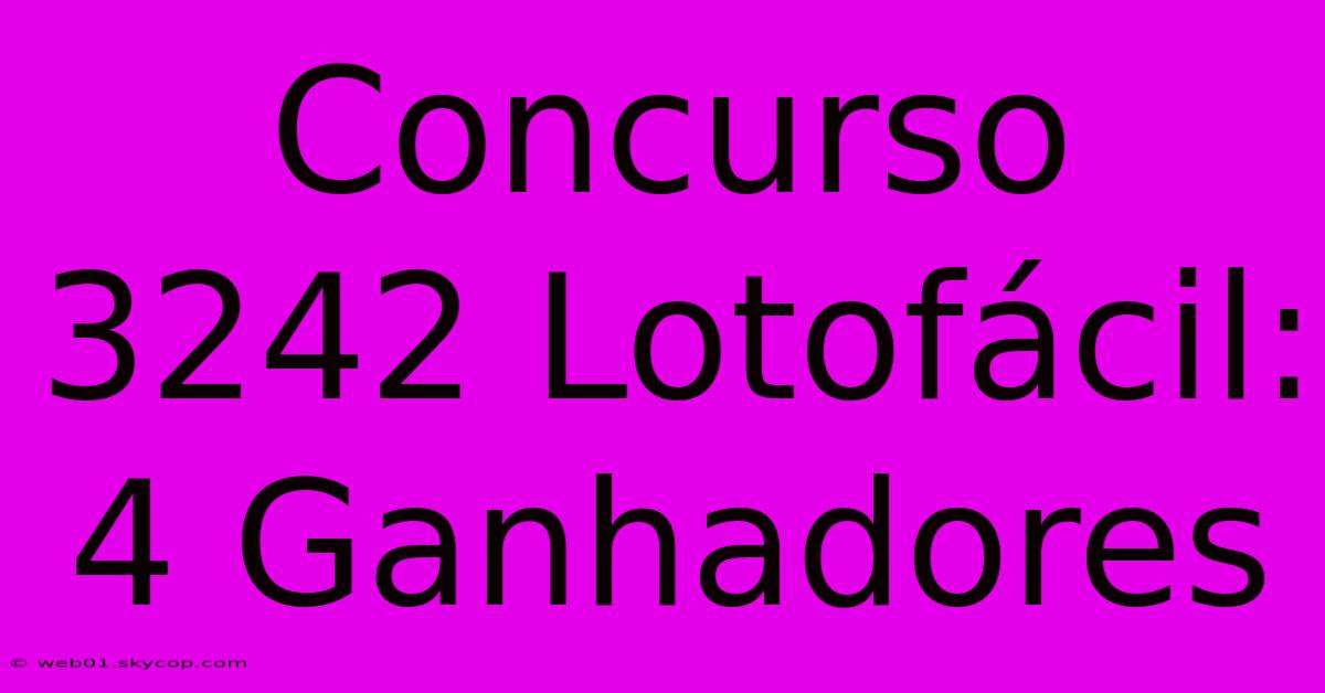 Concurso 3242 Lotofácil: 4 Ganhadores