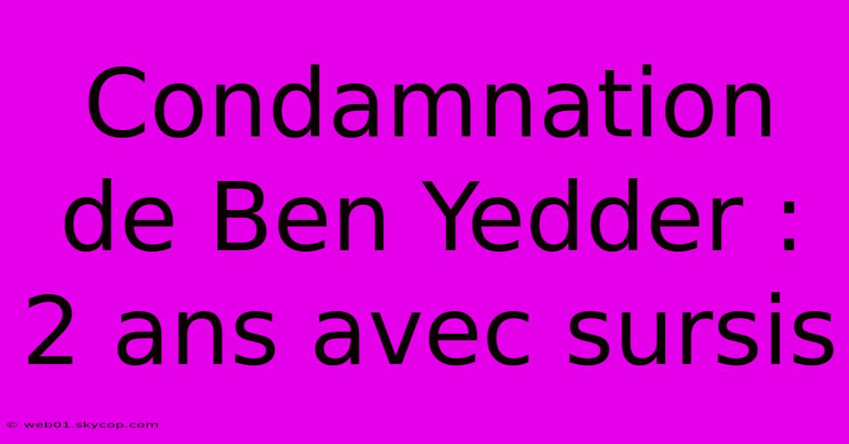 Condamnation De Ben Yedder : 2 Ans Avec Sursis