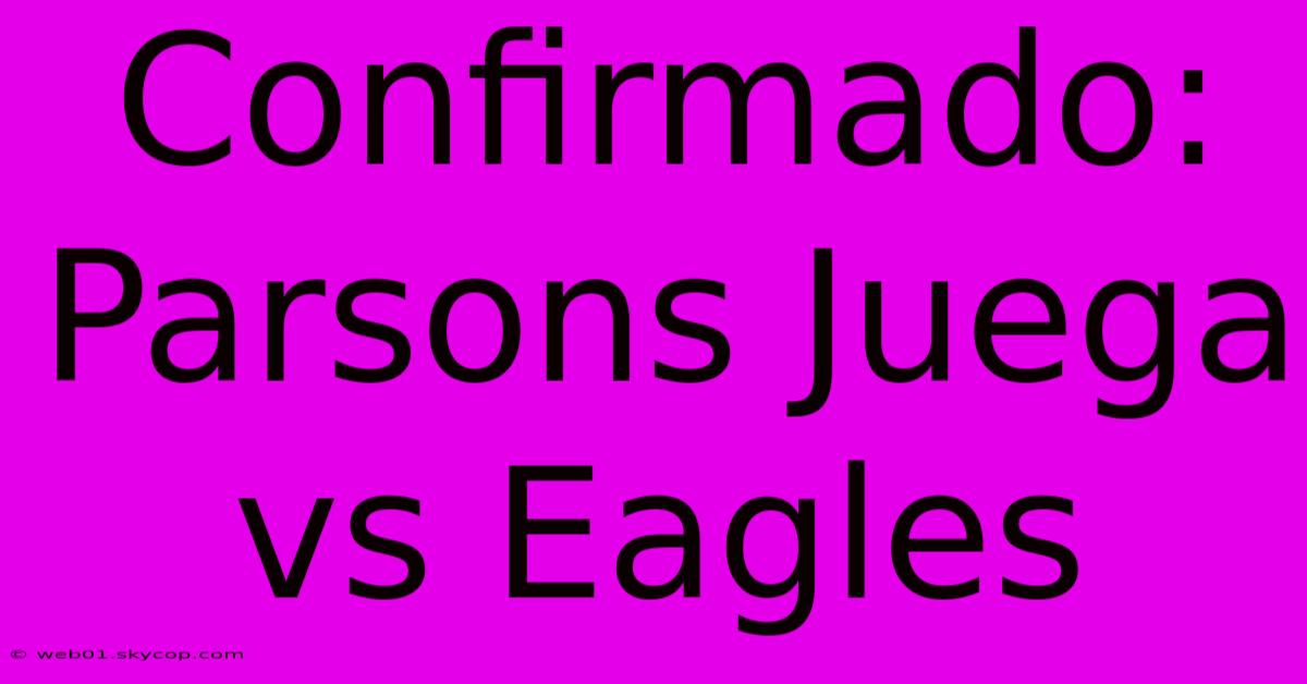 Confirmado: Parsons Juega Vs Eagles