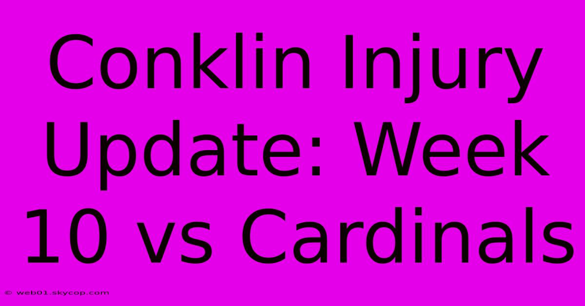 Conklin Injury Update: Week 10 Vs Cardinals