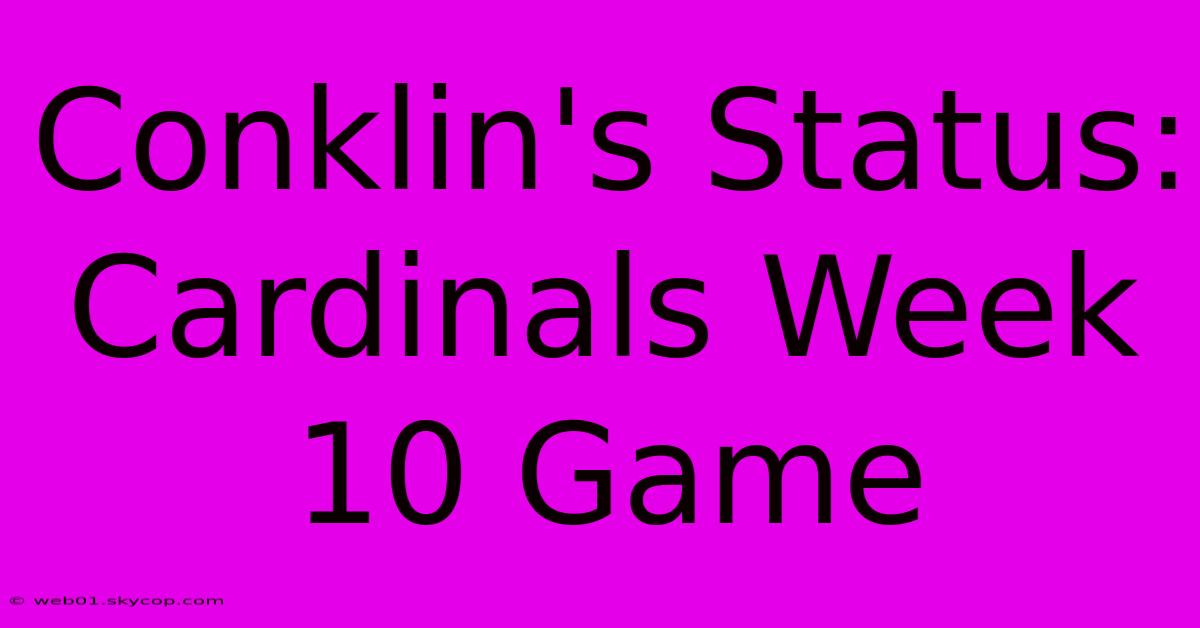 Conklin's Status: Cardinals Week 10 Game 