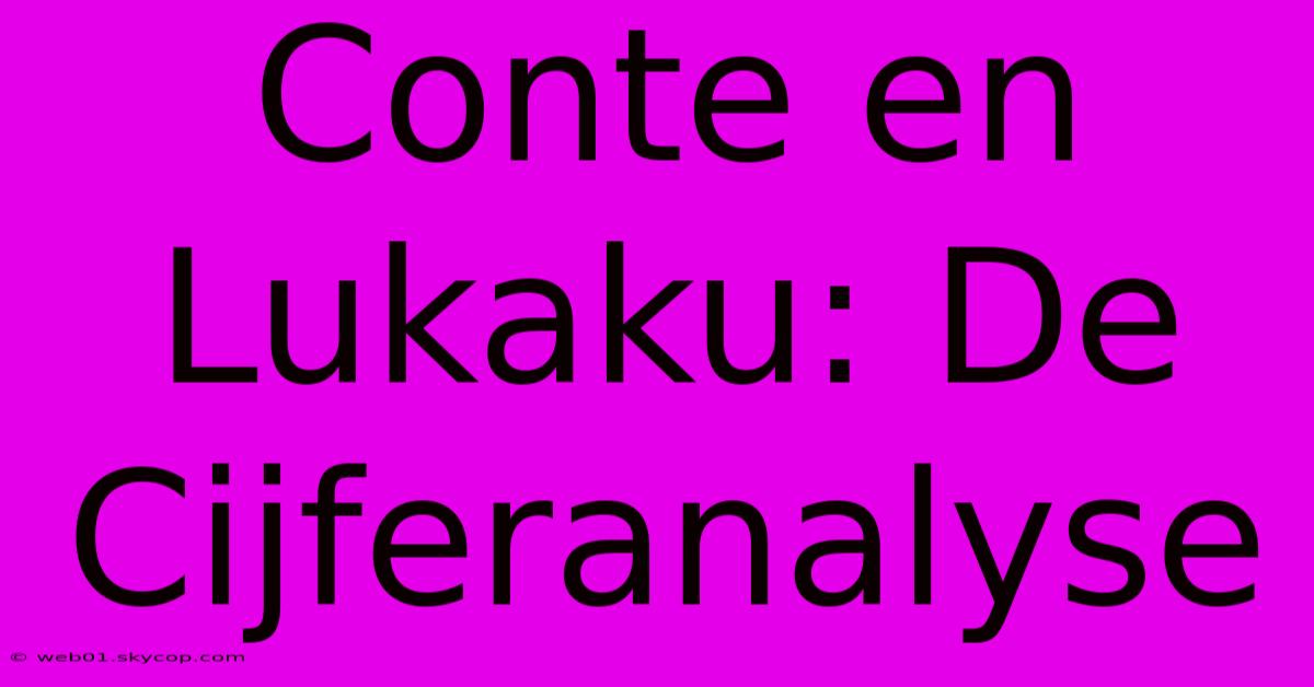 Conte En Lukaku: De Cijferanalyse