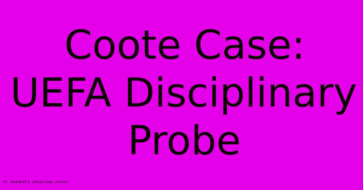 Coote Case: UEFA Disciplinary Probe