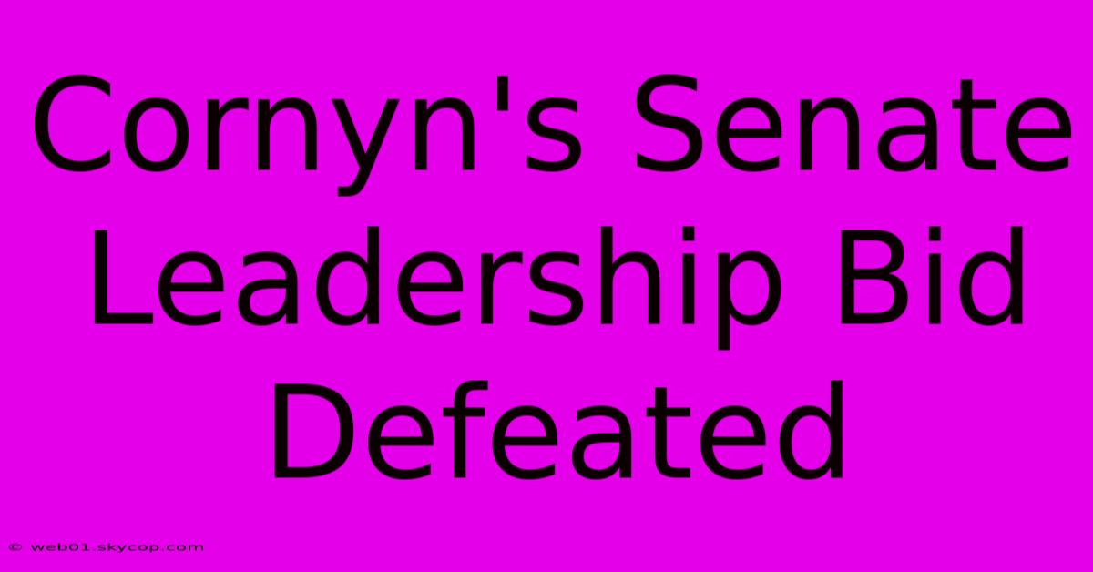 Cornyn's Senate Leadership Bid Defeated 