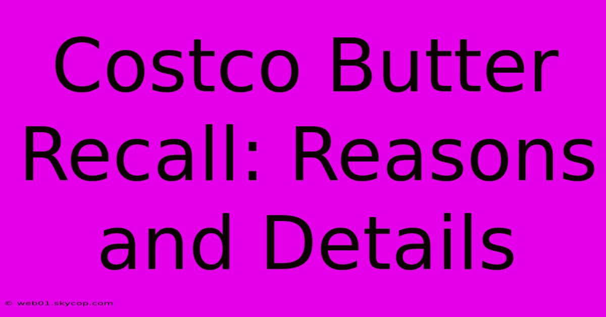 Costco Butter Recall: Reasons And Details