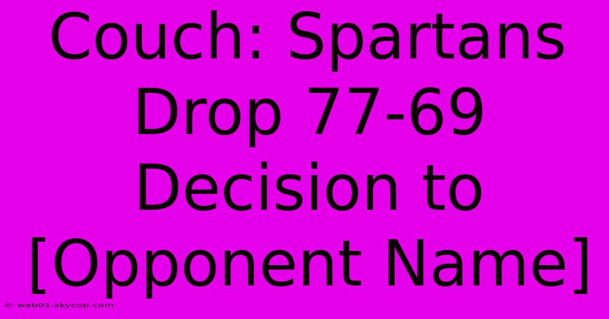 Couch: Spartans Drop 77-69 Decision To [Opponent Name]