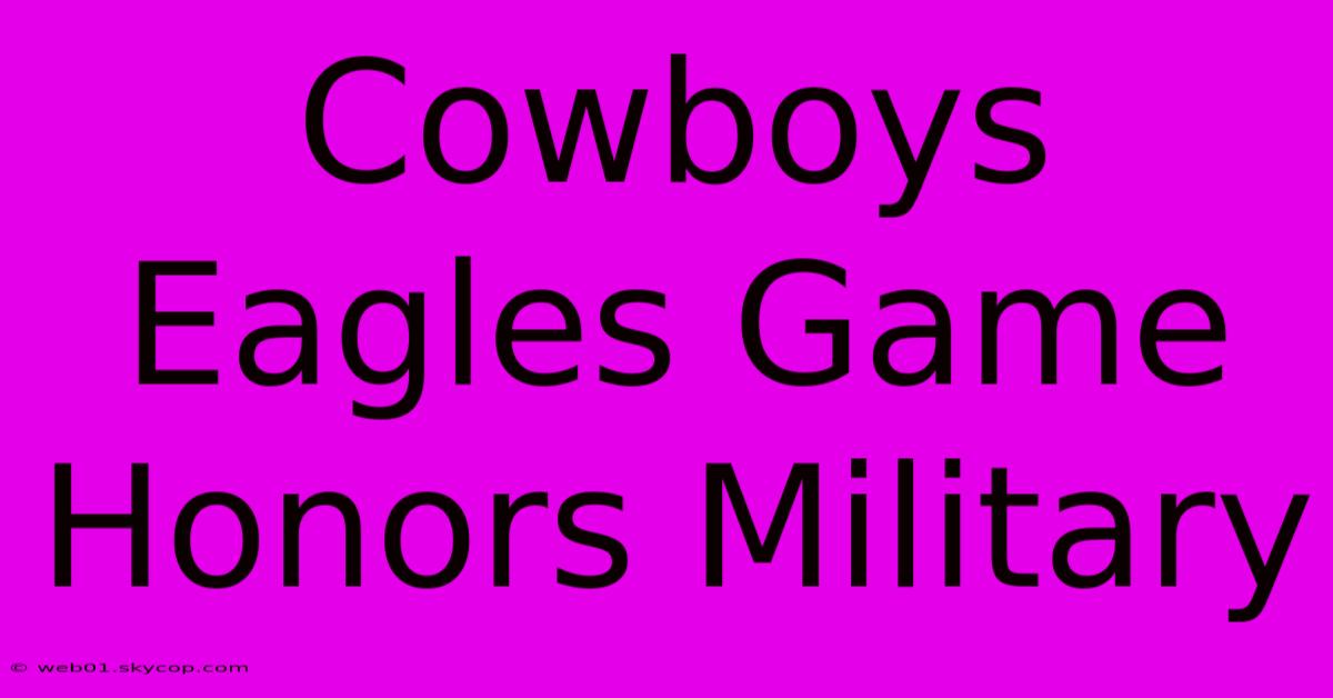 Cowboys Eagles Game Honors Military