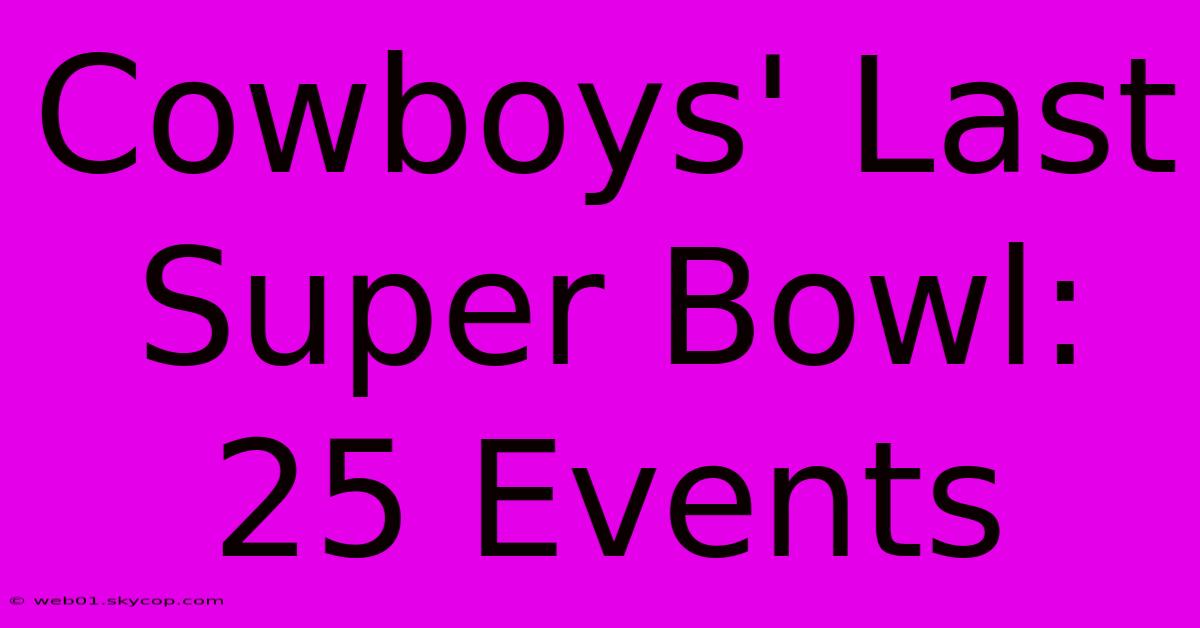 Cowboys' Last Super Bowl: 25 Events