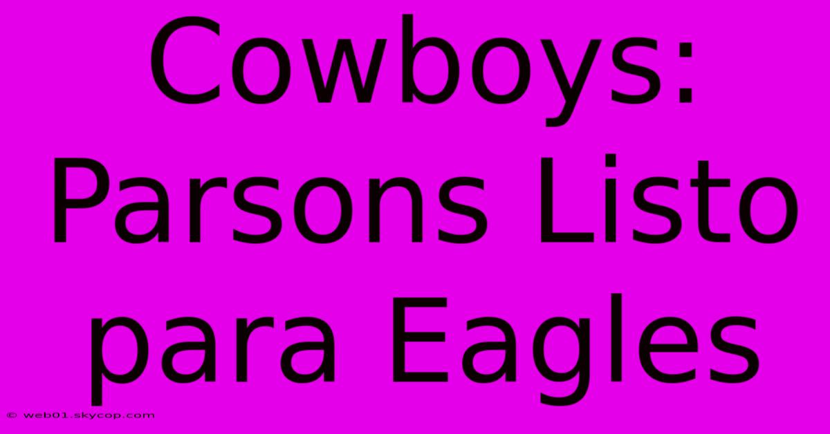 Cowboys: Parsons Listo Para Eagles