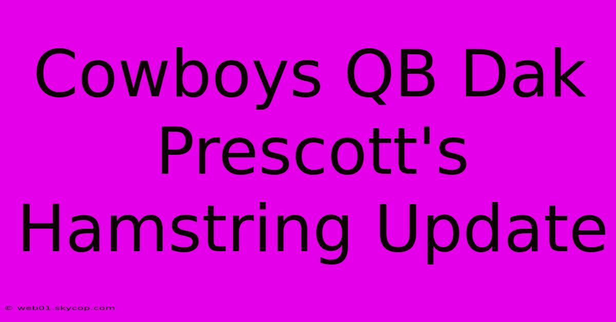 Cowboys QB Dak Prescott's Hamstring Update