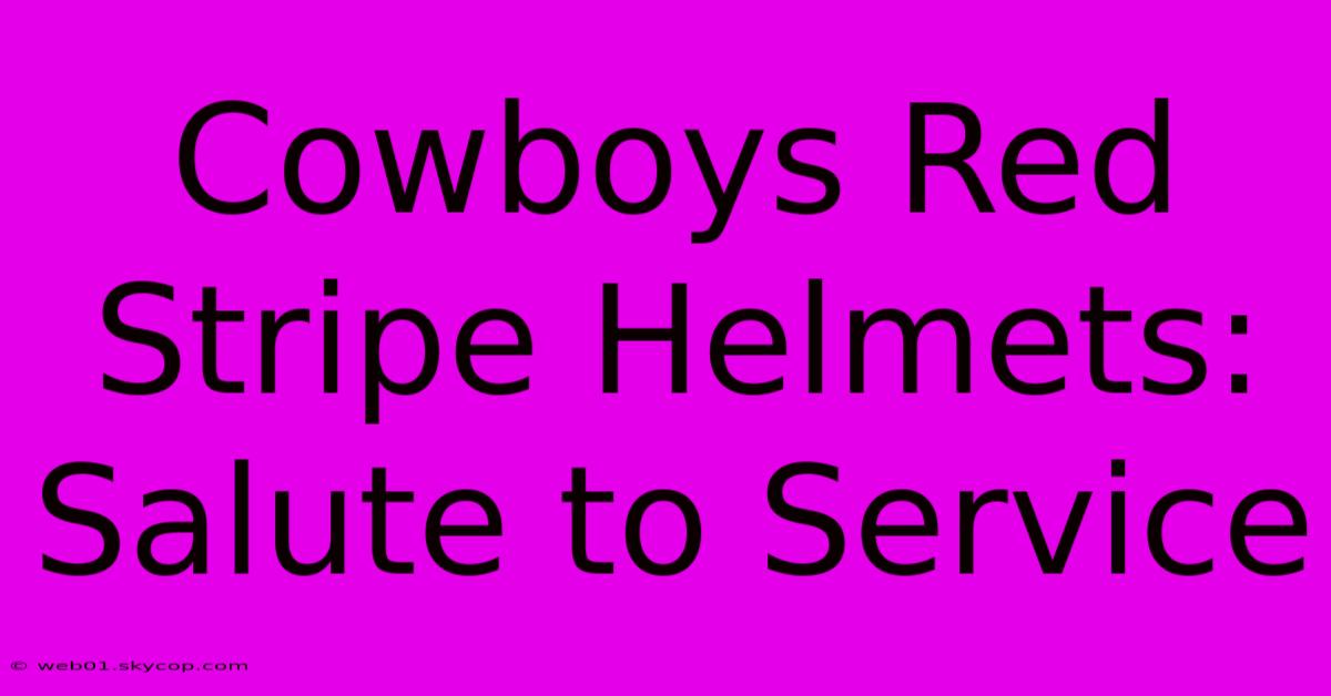 Cowboys Red Stripe Helmets: Salute To Service