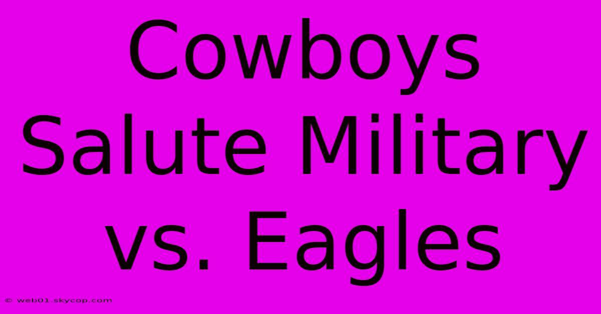 Cowboys Salute Military Vs. Eagles 