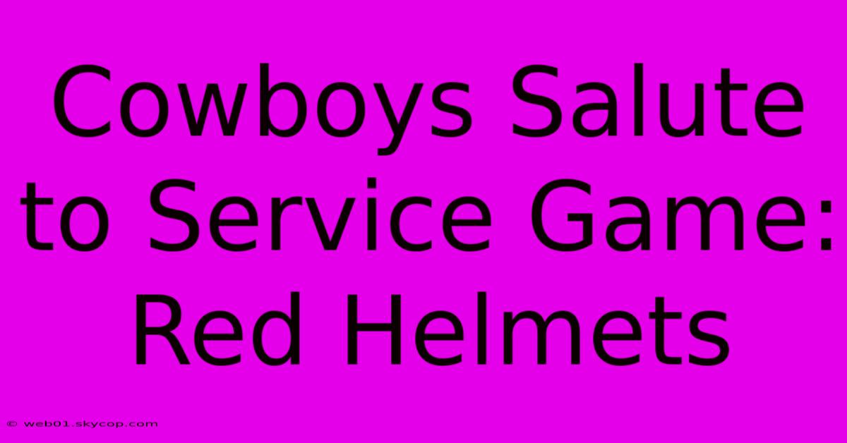 Cowboys Salute To Service Game: Red Helmets