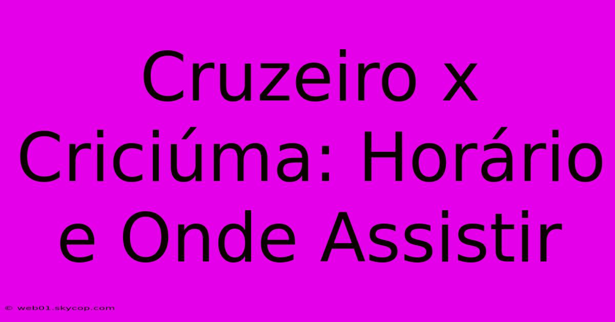 Cruzeiro X Criciúma: Horário E Onde Assistir