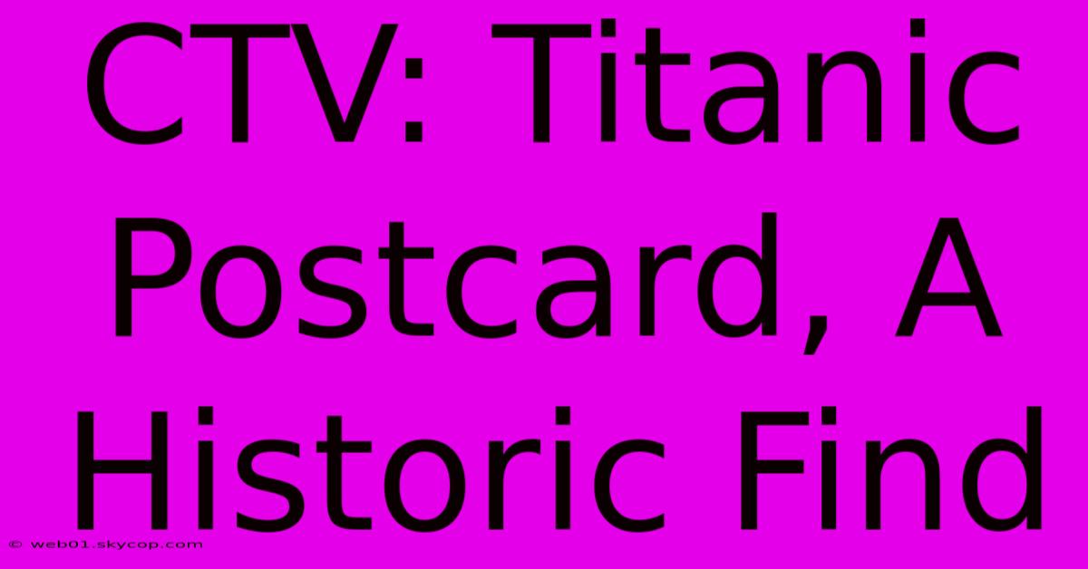 CTV: Titanic Postcard, A Historic Find 