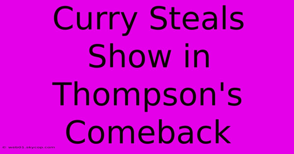 Curry Steals Show In Thompson's Comeback