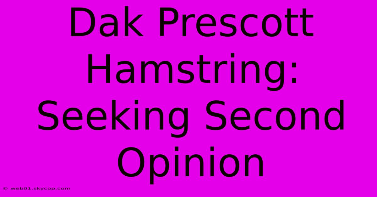 Dak Prescott Hamstring: Seeking Second Opinion