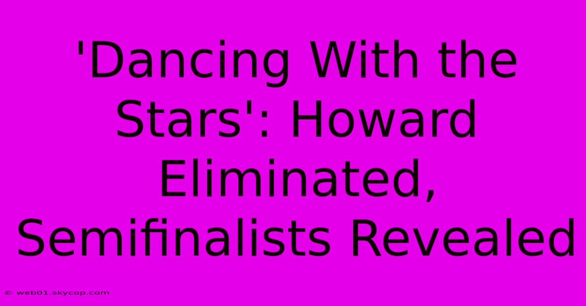 'Dancing With The Stars': Howard Eliminated, Semifinalists Revealed