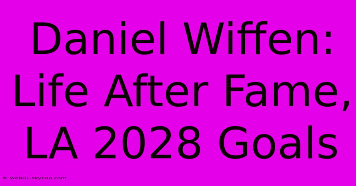 Daniel Wiffen: Life After Fame, LA 2028 Goals