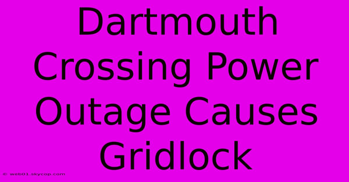 Dartmouth Crossing Power Outage Causes Gridlock