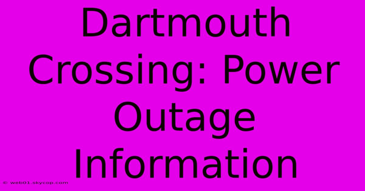 Dartmouth Crossing: Power Outage Information 