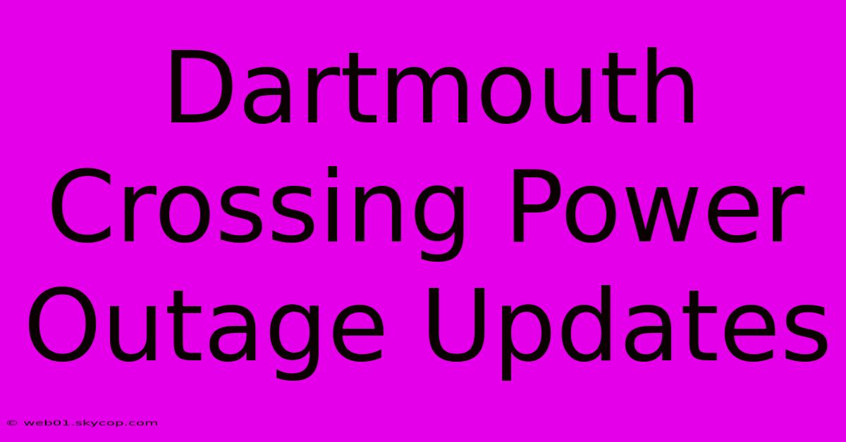 Dartmouth Crossing Power Outage Updates