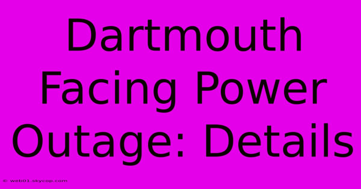 Dartmouth Facing Power Outage: Details