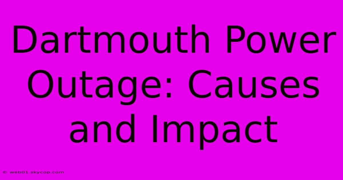 Dartmouth Power Outage: Causes And Impact 