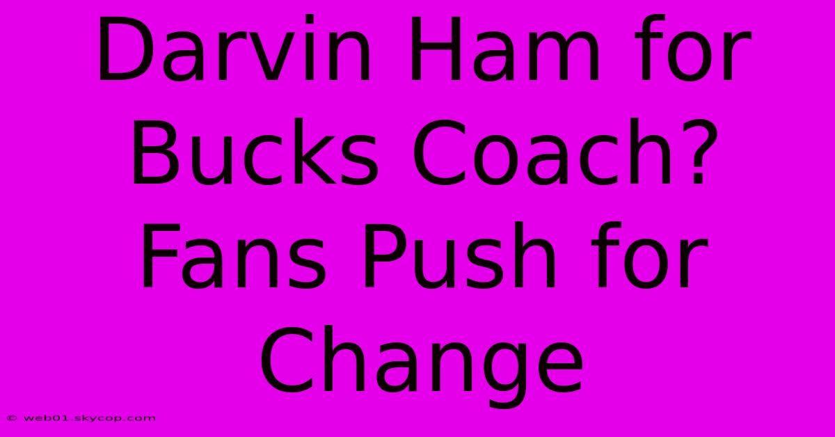 Darvin Ham For Bucks Coach? Fans Push For Change