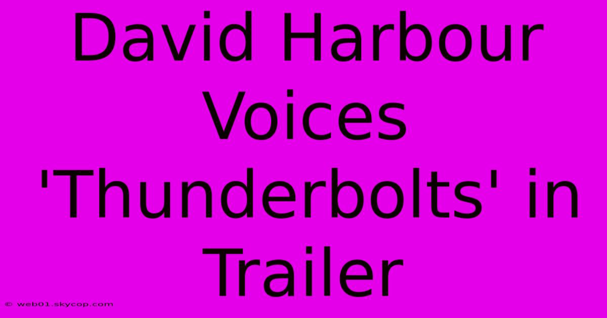 David Harbour Voices 'Thunderbolts' In Trailer