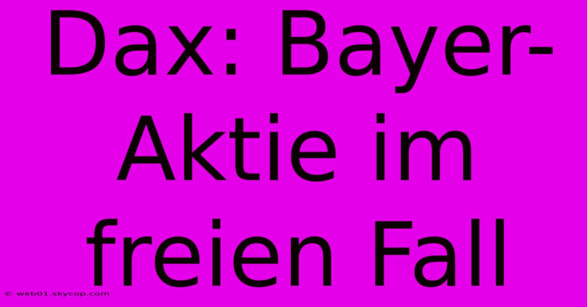 Dax: Bayer-Aktie Im Freien Fall