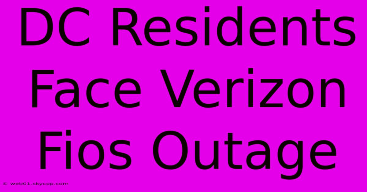 DC Residents Face Verizon Fios Outage