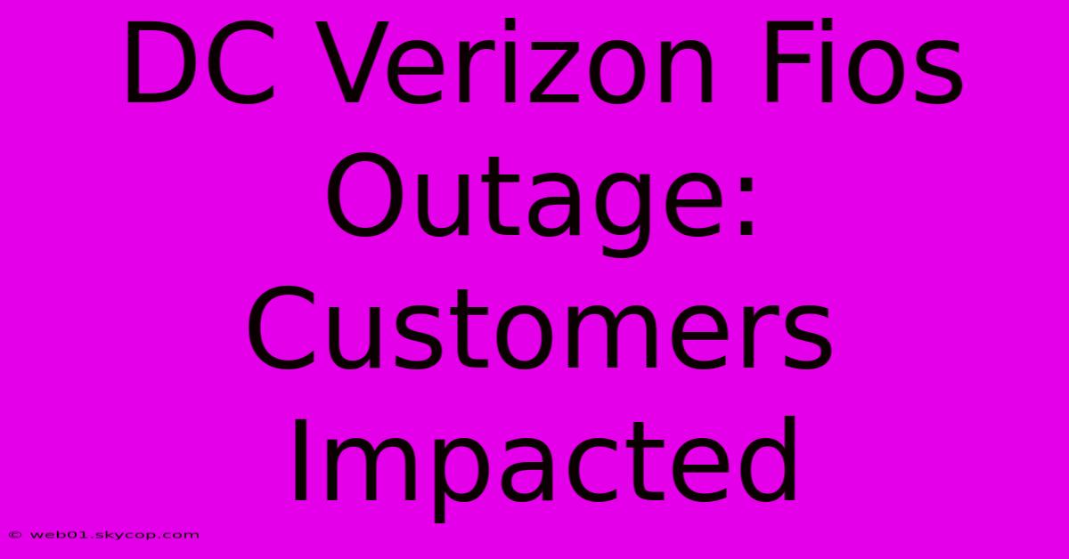 DC Verizon Fios Outage: Customers Impacted