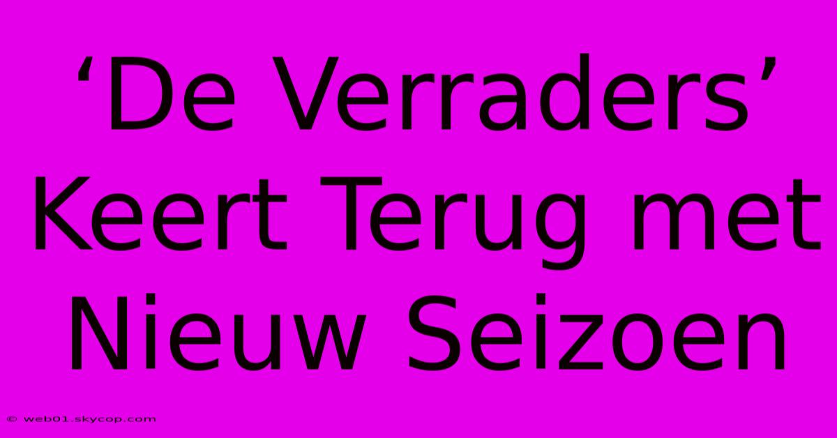 ‘De Verraders’ Keert Terug Met Nieuw Seizoen