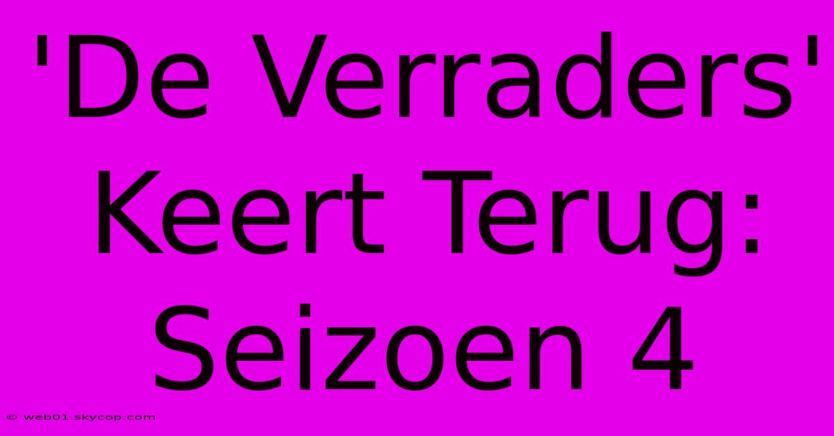 'De Verraders' Keert Terug: Seizoen 4