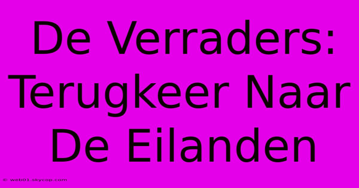 De Verraders: Terugkeer Naar De Eilanden 