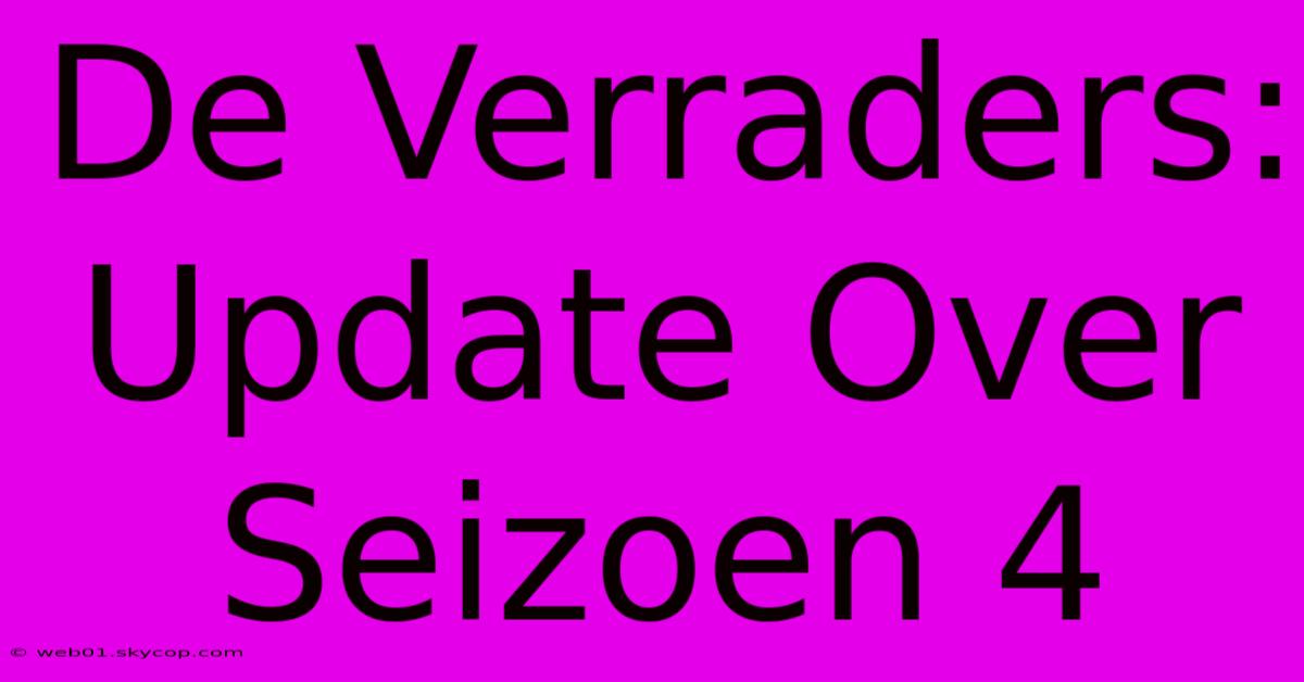 De Verraders: Update Over Seizoen 4