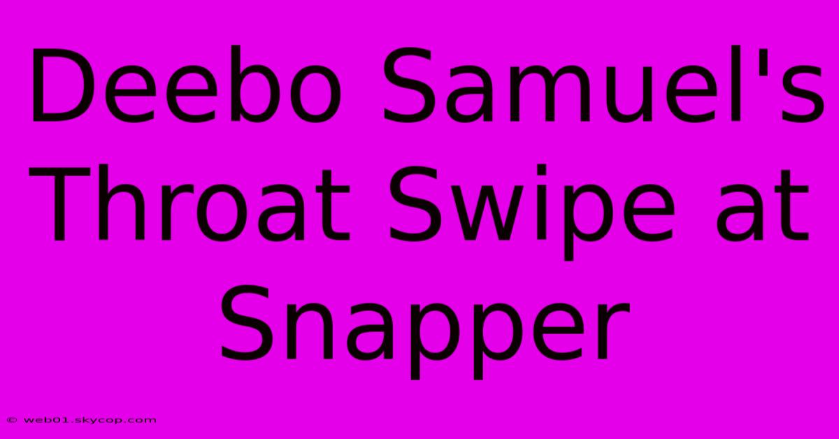 Deebo Samuel's Throat Swipe At Snapper