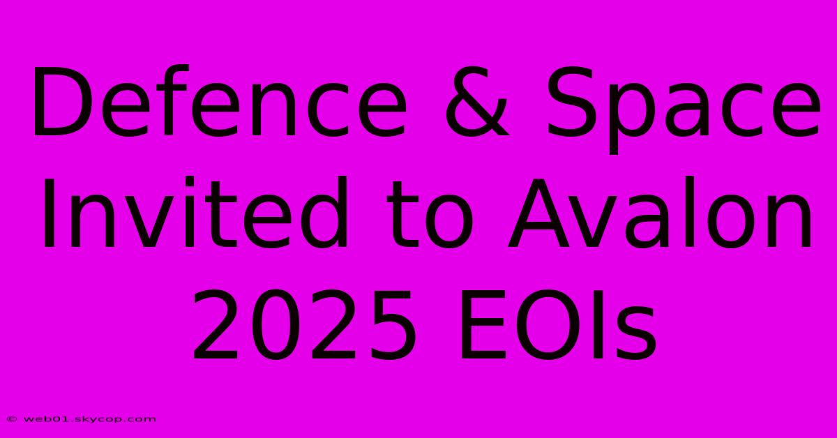 Defence & Space Invited To Avalon 2025 EOIs 