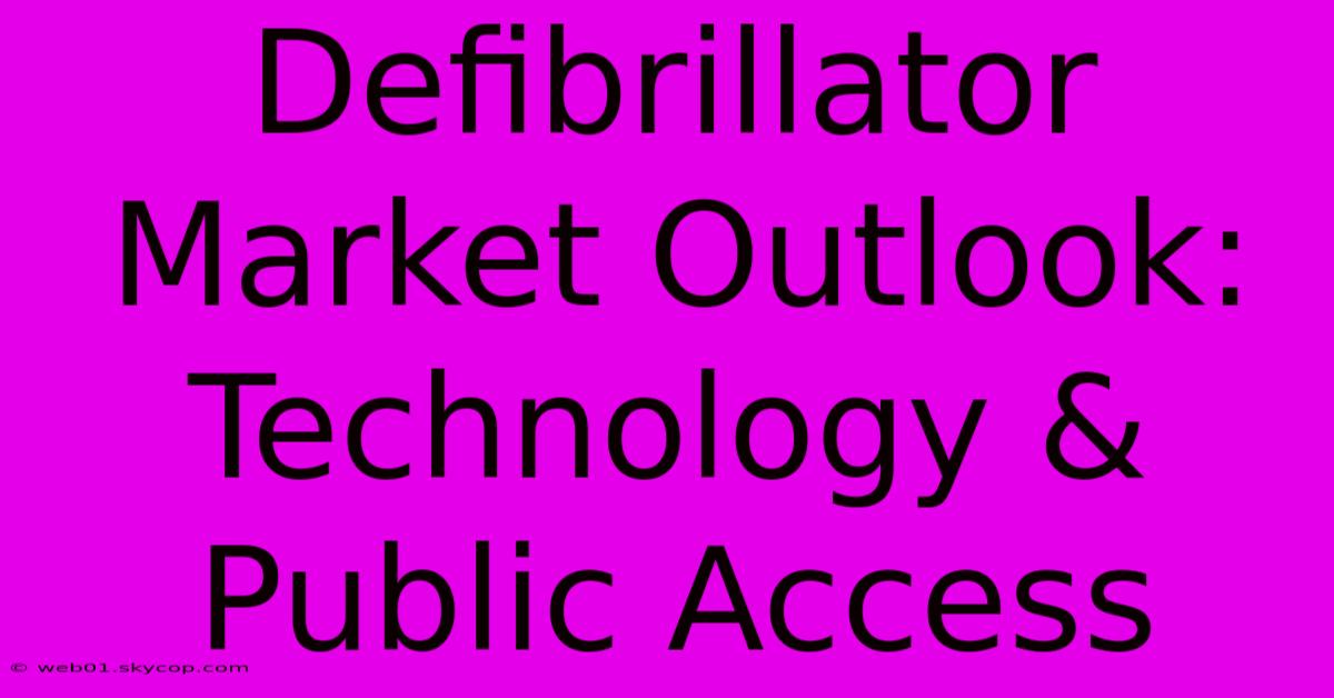 Defibrillator Market Outlook: Technology & Public Access 