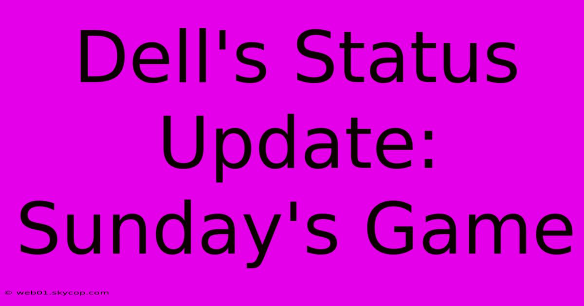 Dell's Status Update: Sunday's Game