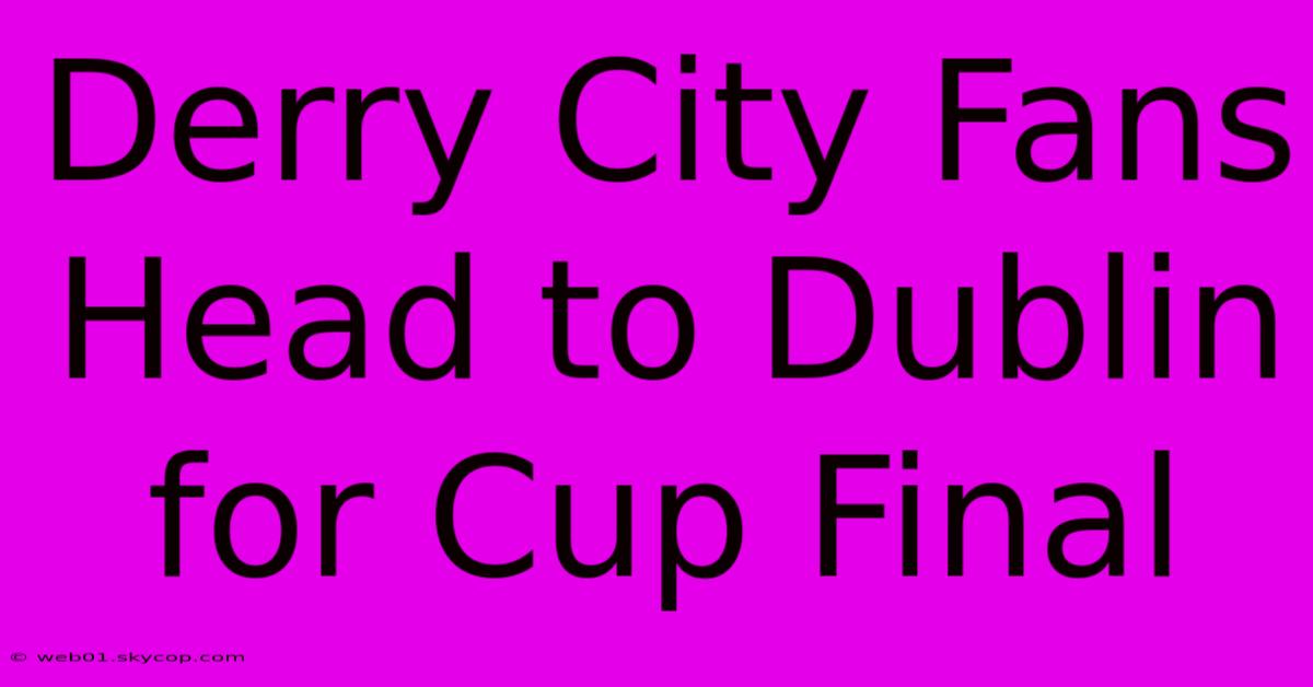 Derry City Fans Head To Dublin For Cup Final