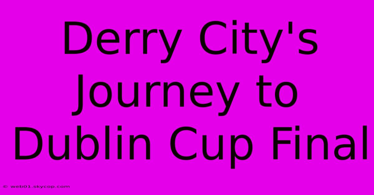 Derry City's Journey To Dublin Cup Final 