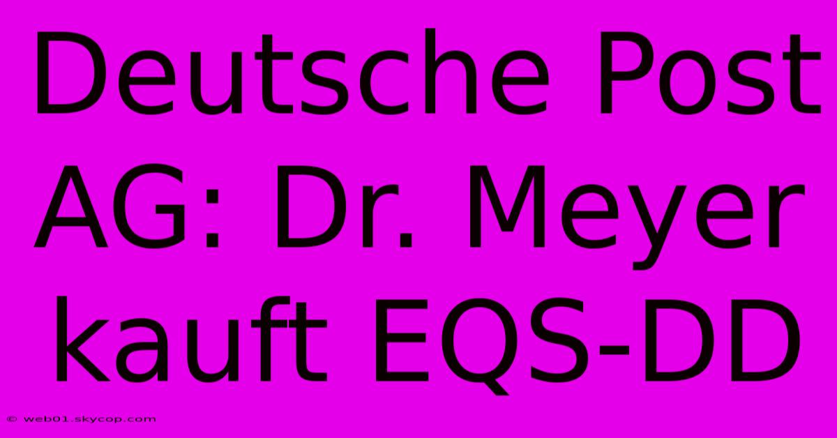 Deutsche Post AG: Dr. Meyer Kauft EQS-DD