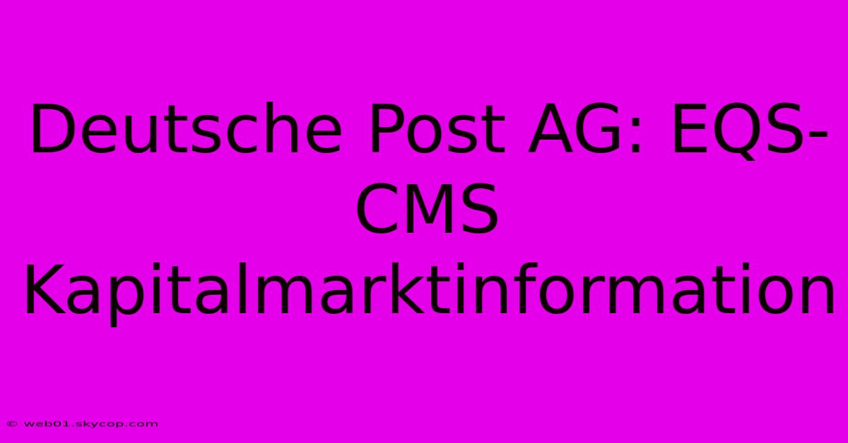 Deutsche Post AG: EQS-CMS Kapitalmarktinformation