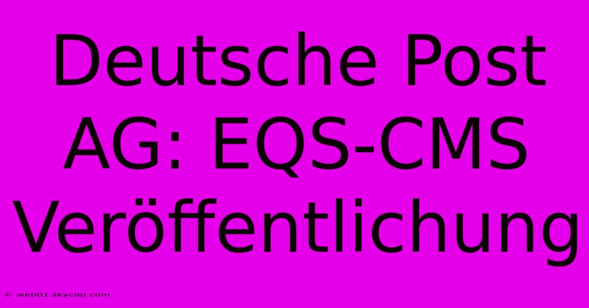 Deutsche Post AG: EQS-CMS Veröffentlichung