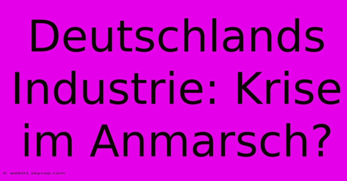 Deutschlands Industrie: Krise Im Anmarsch?