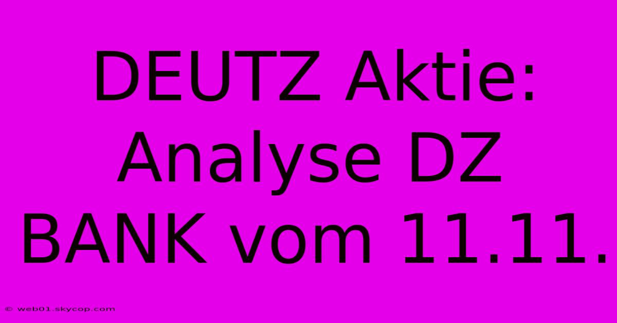 DEUTZ Aktie: Analyse DZ BANK Vom 11.11.